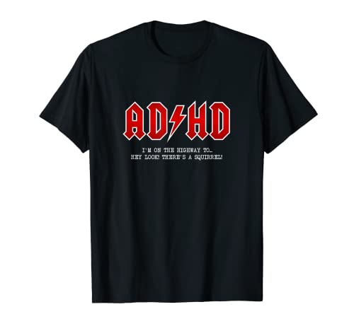 ADHD - Highway To... Hey Look, A Squirrel - Hard Rocker ADHD T-Shirt