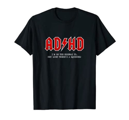 ADHD - Highway To... Hey Look, A Squirrel - Hard Rocker ADHD T-Shirt